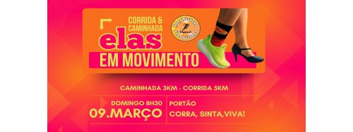 09/03/2025 - Caminhada e Corrida ELAS EM MOVIMENTO