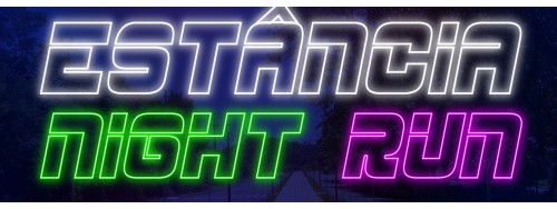 09_MAIO - ESTANCIA NIGHT RUN - ESTANCIA VELHA ÀS 19H30MIN