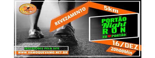 16/12/2023 - PORTAO NIGHT RUN (CORRIDA DE REVEZAMENTO DUPLAS)